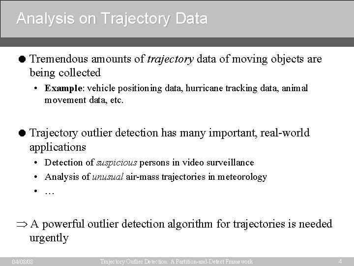 Analysis on Trajectory Data = Tremendous amounts of trajectory data of moving objects are