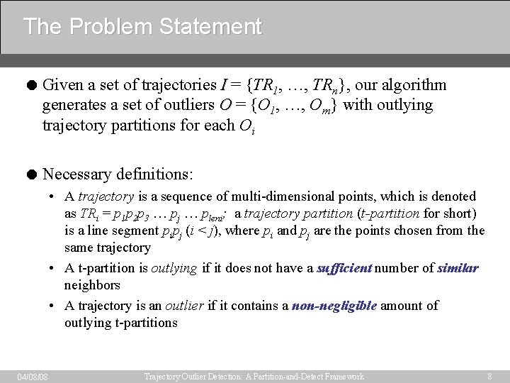 The Problem Statement = Given a set of trajectories I = {TR 1, …,