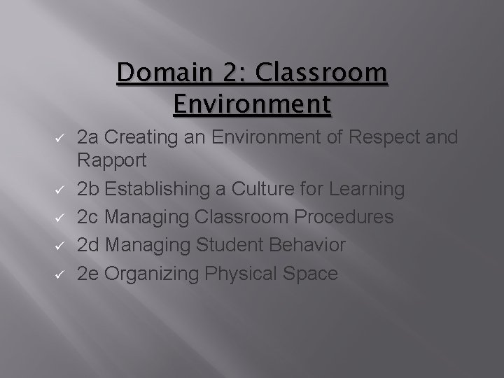 Domain 2: Classroom Environment ü ü ü 2 a Creating an Environment of Respect