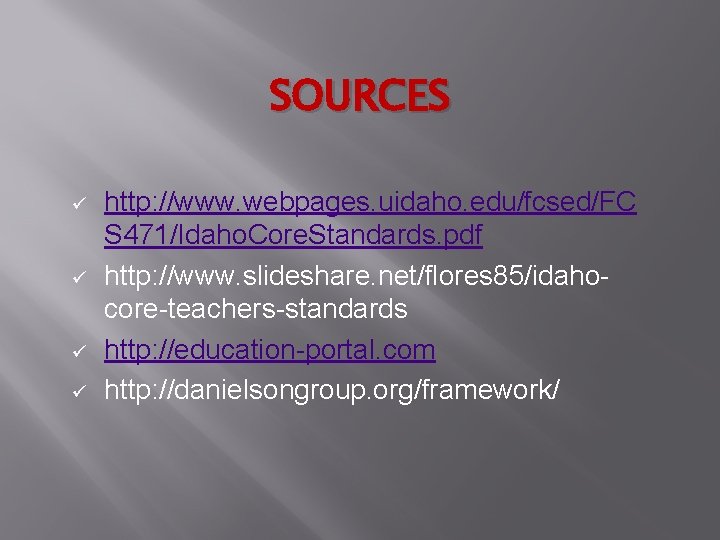 SOURCES ü ü http: //www. webpages. uidaho. edu/fcsed/FC S 471/Idaho. Core. Standards. pdf http: