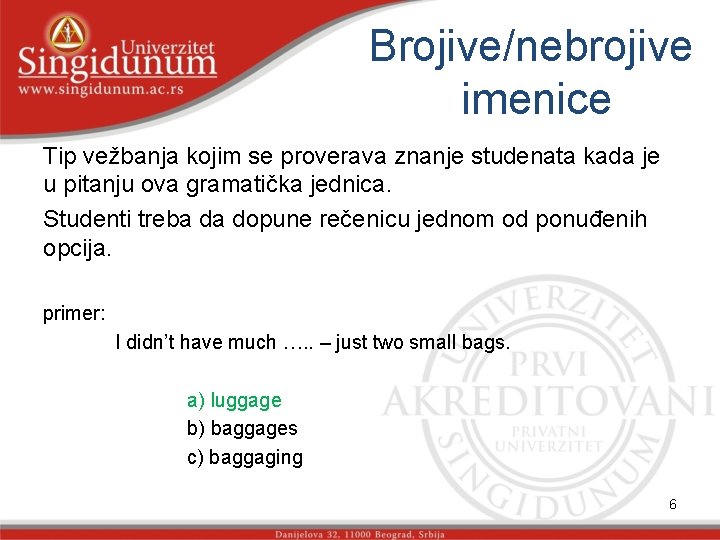 Brojive/nebrojive imenice Tip vežbanja kojim se proverava znanje studenata kada je u pitanju ova