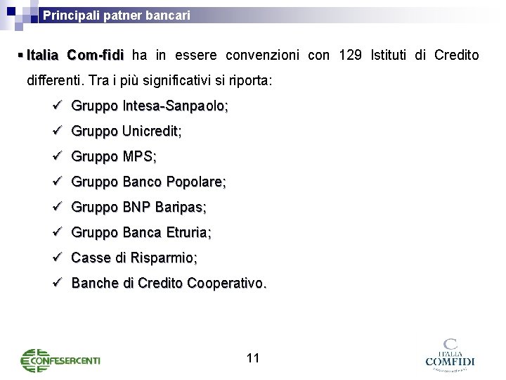 Principali patner bancari § Italia Com-fidi ha in essere convenzioni con 129 Istituti di