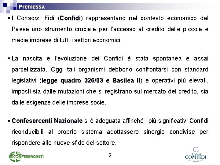 Premessa § I Consorzi Fidi (Confidi) Confidi rappresentano nel contesto economico del Paese uno