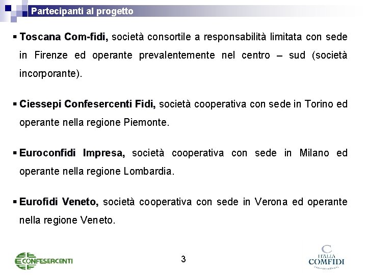 Partecipanti al progetto § Toscana Com-fidi, società consortile a responsabilità limitata con sede in