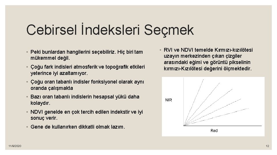 Cebirsel İndeksleri Seçmek ◦ Peki bunlardan hangilerini seçebiliriz. Hiç biri tam mükemmel değil. ◦