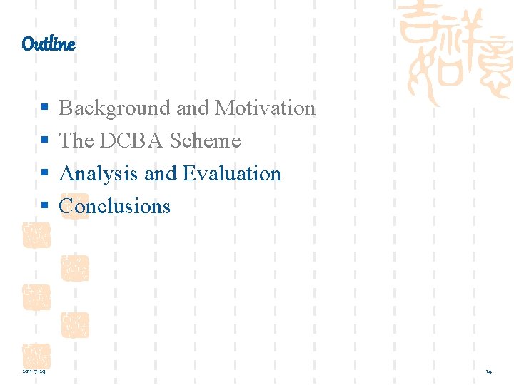 Outline § § 2011 -7 -29 Background and Motivation The DCBA Scheme Analysis and
