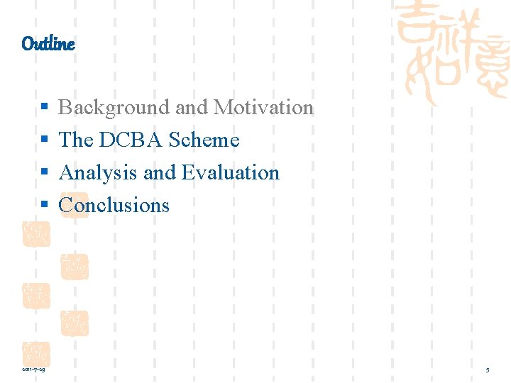 Outline § § 2011 -7 -29 Background and Motivation The DCBA Scheme Analysis and