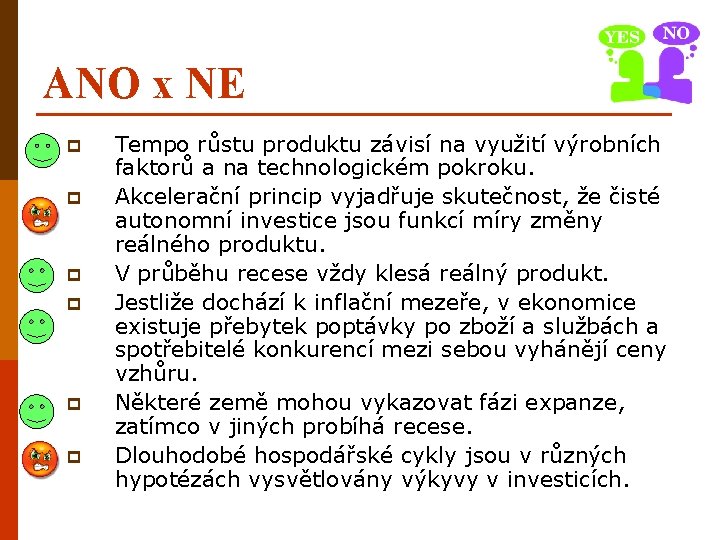 ANO x NE p p p Tempo růstu produktu závisí na využití výrobních faktorů