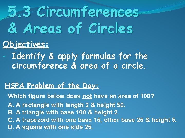 5. 3 Circumferences & Areas of Circles Objectives: - Identify & apply formulas for