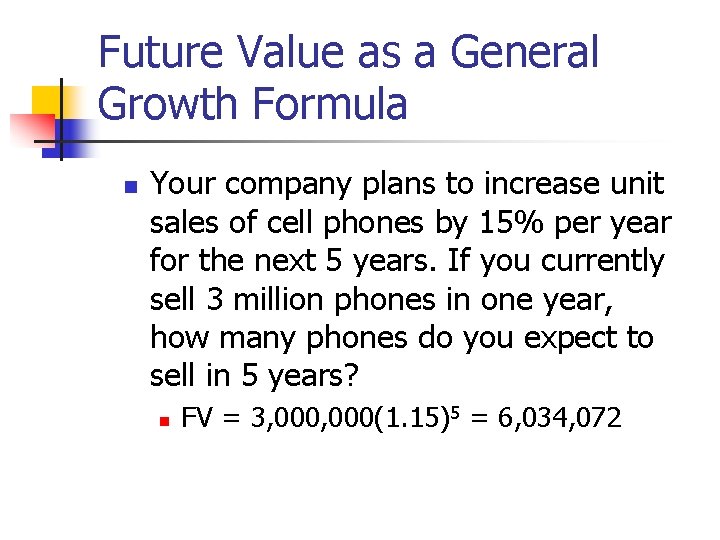 Future Value as a General Growth Formula n Your company plans to increase unit Future Value as a General Growth Formula n Your company plans to increase unit