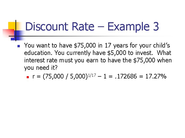 Discount Rate – Example 3 n You want to have $75, 000 in 17 Discount Rate – Example 3 n You want to have $75, 000 in 17