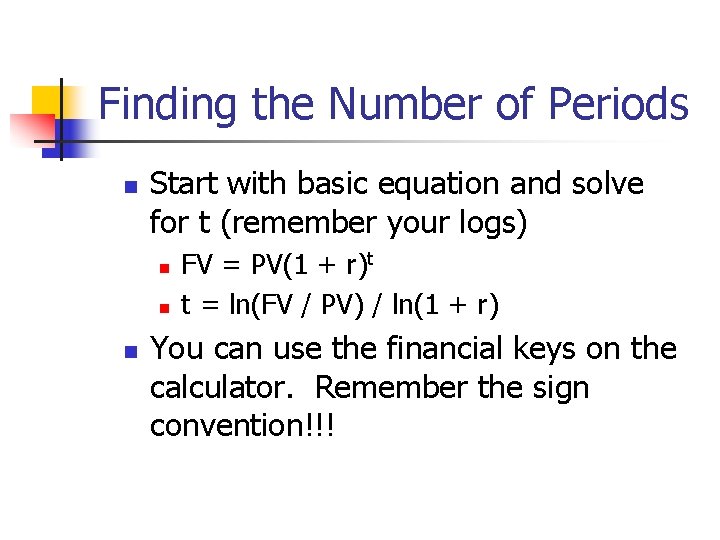Finding the Number of Periods n Start with basic equation and solve for t Finding the Number of Periods n Start with basic equation and solve for t
