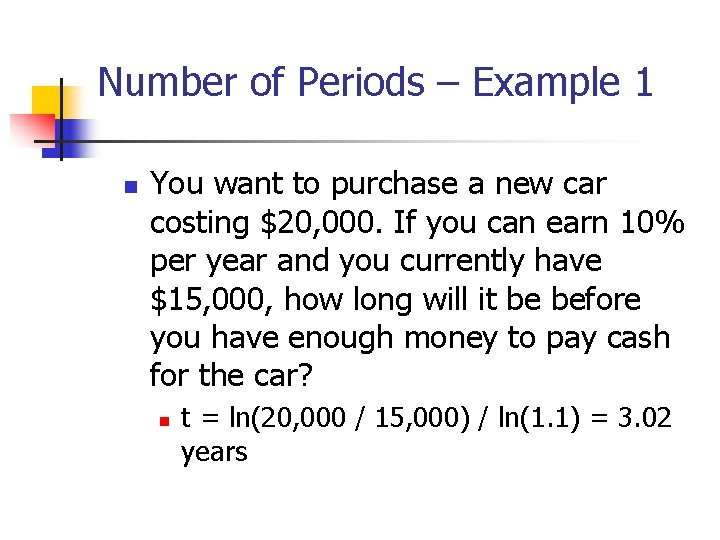 Number of Periods – Example 1 n You want to purchase a new car Number of Periods – Example 1 n You want to purchase a new car