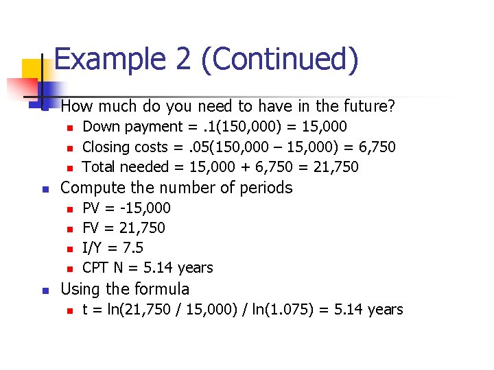 Example 2 (Continued) n How much do you need to have in the future? Example 2 (Continued) n How much do you need to have in the future?