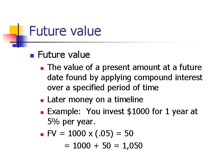 Future value n n n n The value of a present amount at a Future value n n n n The value of a present amount at a