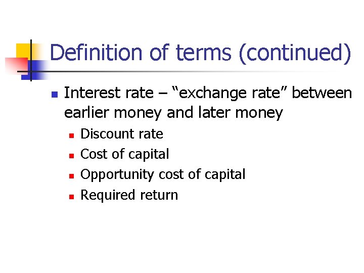 Definition of terms (continued) n Interest rate – “exchange rate” between earlier money and Definition of terms (continued) n Interest rate – “exchange rate” between earlier money and