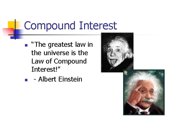 Compound Interest n n “The greatest law in the universe is the Law of Compound Interest n n “The greatest law in the universe is the Law of