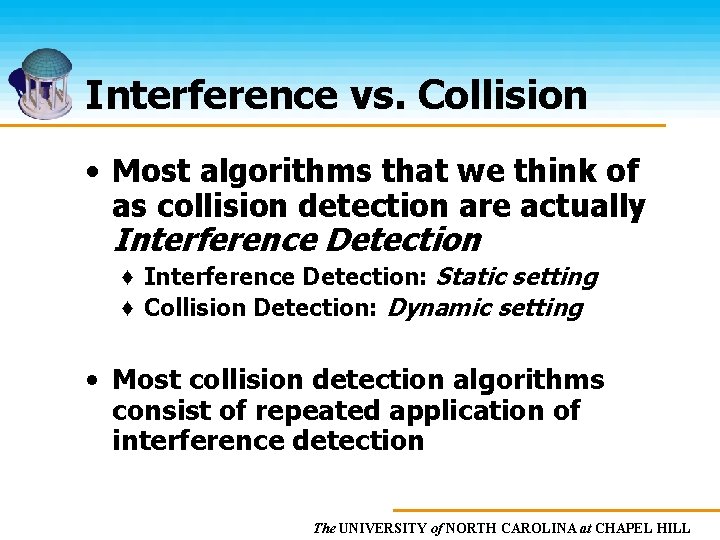 Interference vs. Collision • Most algorithms that we think of as collision detection are