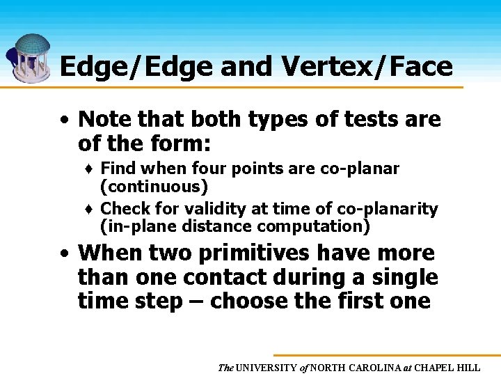 Edge/Edge and Vertex/Face • Note that both types of tests are of the form: