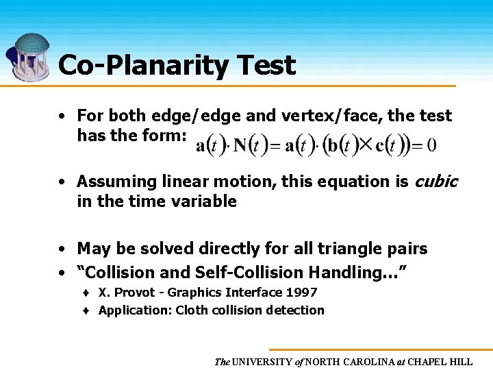 Co-Planarity Test • For both edge/edge and vertex/face, the test has the form: •