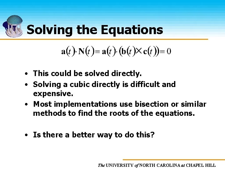 Solving the Equations • This could be solved directly. • Solving a cubic directly