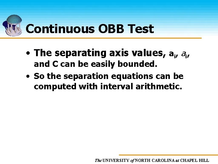 Continuous OBB Test • The separating axis values, ai, and C can be easily