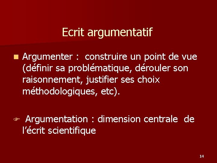 Ecrit argumentatif n Argumenter : construire un point de vue (définir sa problématique, dérouler