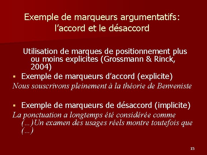 Exemple de marqueurs argumentatifs: l’accord et le désaccord Utilisation de marques de positionnement plus