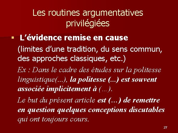 Les routines argumentatives privilégiées § L’évidence remise en cause (limites d’une tradition, du sens