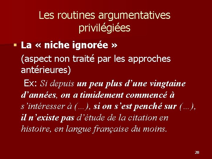 Les routines argumentatives privilégiées § La « niche ignorée » (aspect non traité par