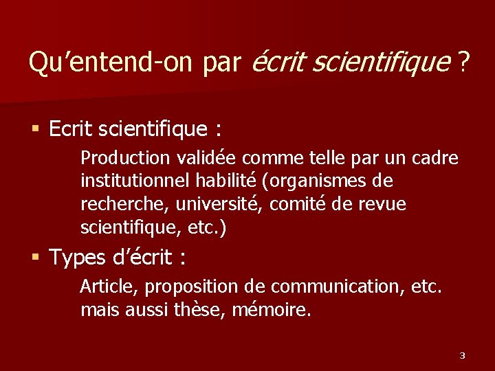 Qu’entend-on par écrit scientifique ? § Ecrit scientifique : Production validée comme telle par