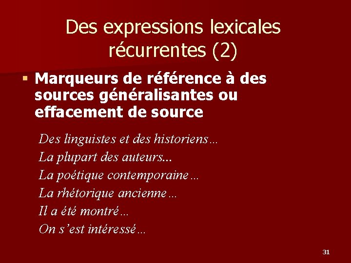 Des expressions lexicales récurrentes (2) § Marqueurs de référence à des sources généralisantes ou