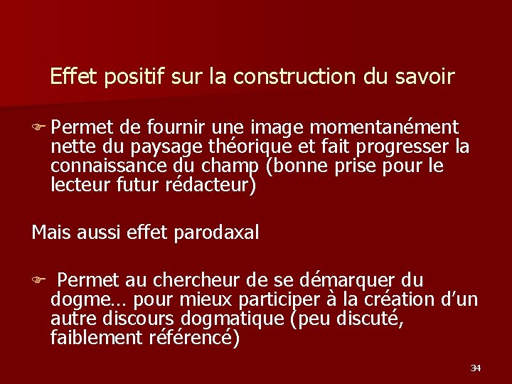 Effet positif sur la construction du savoir Permet de fournir une image momentanément nette