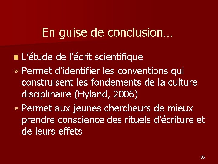 En guise de conclusion… n L’étude de l’écrit scientifique Permet d’identifier les conventions qui