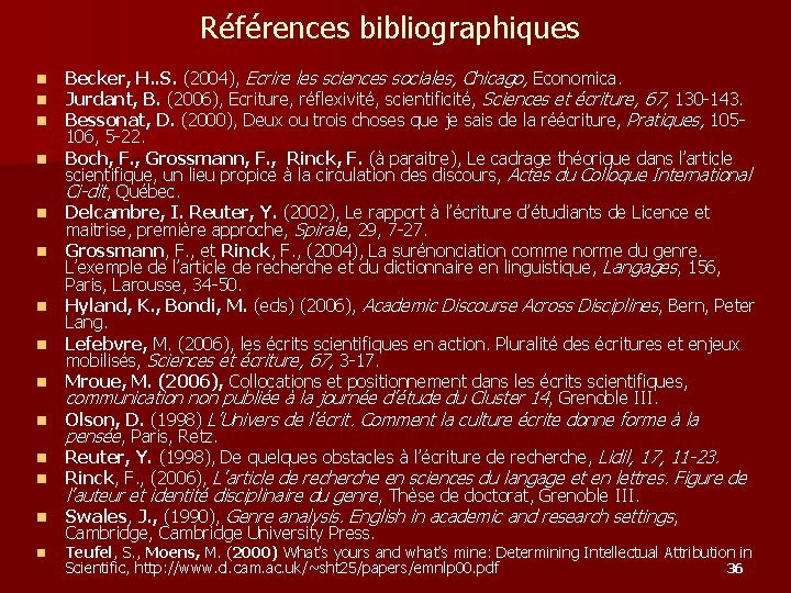 Références bibliographiques n n n n Becker, H. . S. (2004), Ecrire les sciences