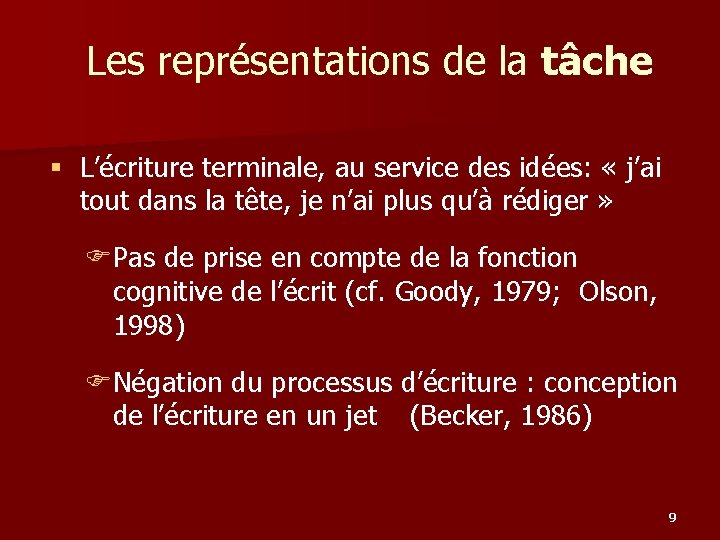 Les représentations de la tâche § L’écriture terminale, au service des idées: « j’ai