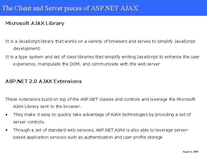 The Client and Server pieces of ASP. NET AJAX Microsoft AJAX Library It is