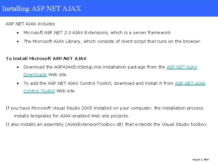 Installing ASP. NET AJAX includes • Microsoft ASP. NET 2. 0 AJAX Extensions, which