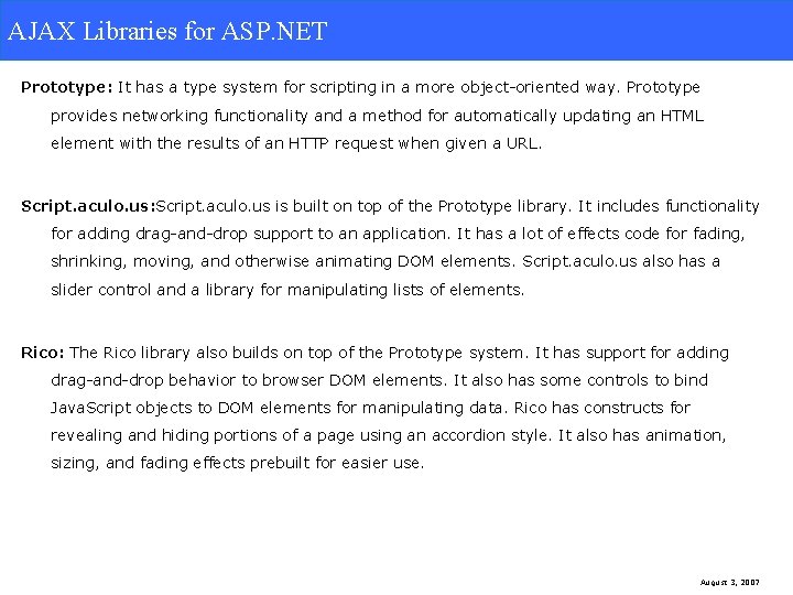 AJAX Libraries for ASP. NET Prototype: It has a type system for scripting in