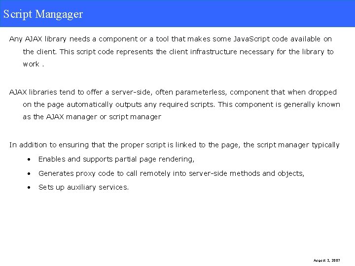 Script. Manager Script Mangager Any AJAX library needs a component or a tool that