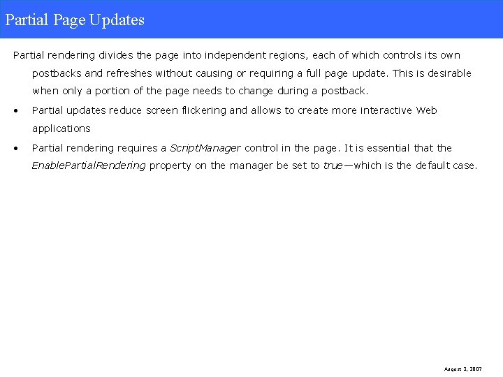 Partial Page Updates Partial rendering divides the page into independent regions, each of which