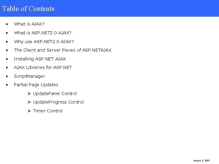 Table of Contents • What is AJAX? • What is ASP. NET 2. 0