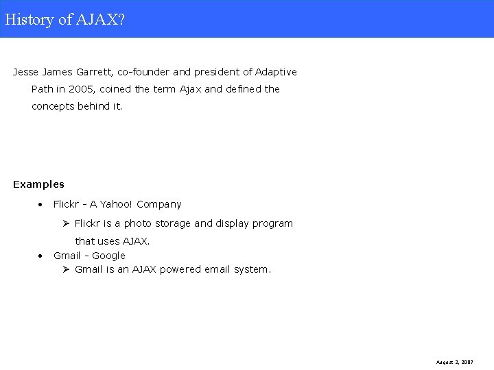 History of AJAX? Jesse James Garrett, co-founder and president of Adaptive Path in 2005,
