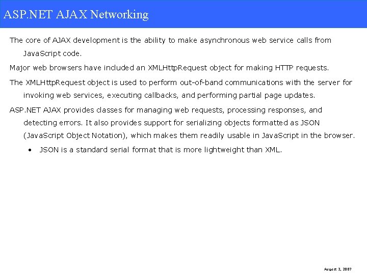 ASP. NET AJAX Networking The core of AJAX development is the ability to make