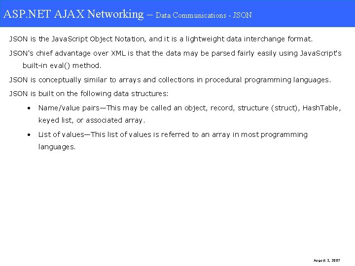 ASP. NET AJAX Networking – Data Communication-JSON Communications - JSON is the Java. Script