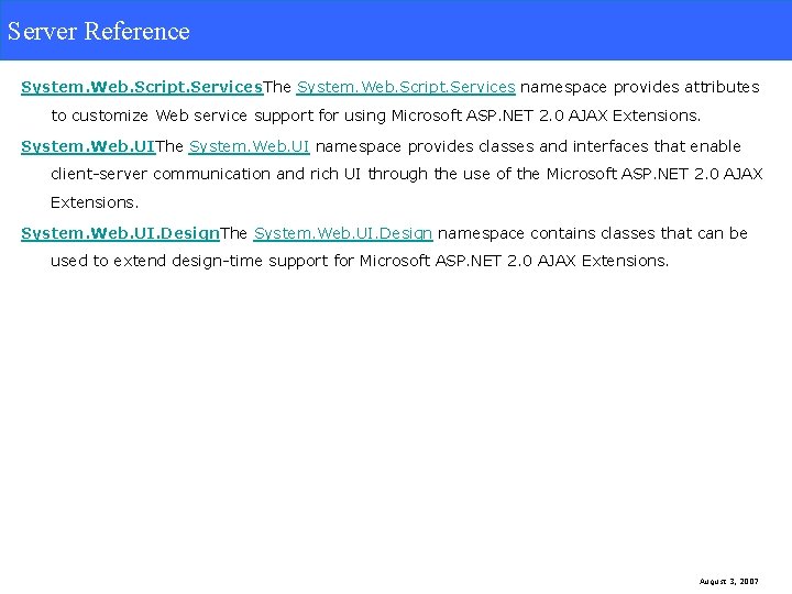 Server Reference System. Web. Script. Services. The System. Web. Script. Services namespace provides attributes