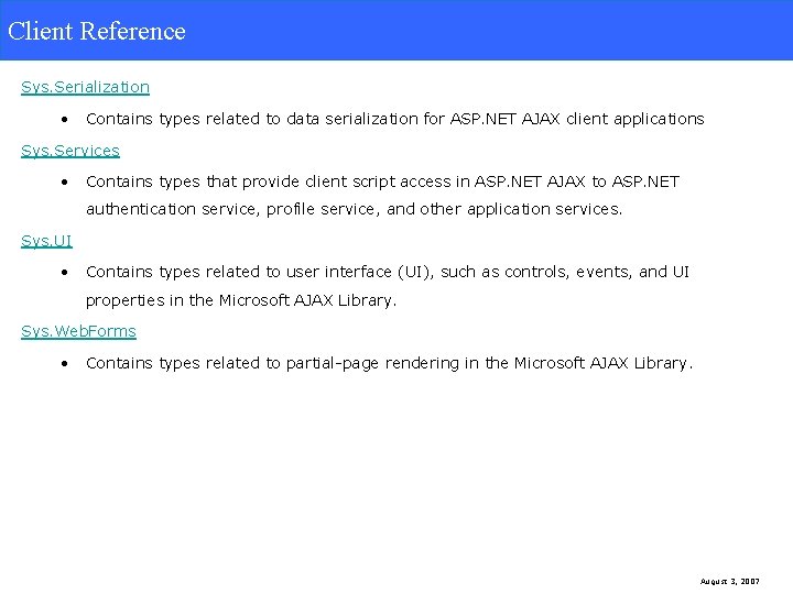 Client Reference Sys. Serialization • Contains types related to data serialization for ASP. NET