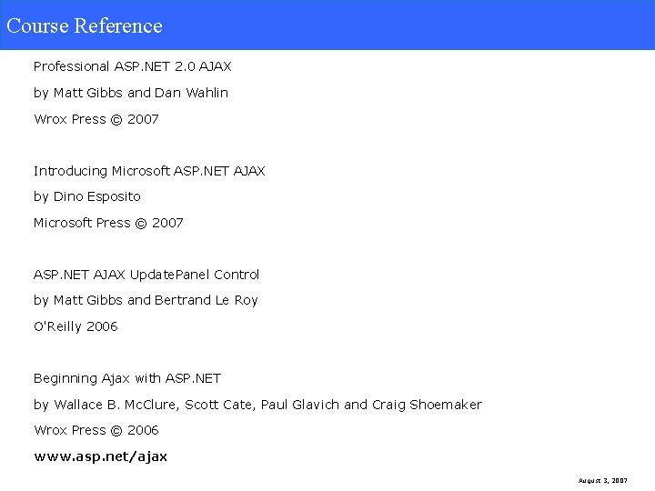 Course Reference Professional ASP. NET 2. 0 AJAX by Matt Gibbs and Dan Wahlin