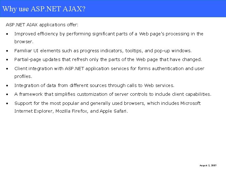 Why use ASP. NET AJAX? ASP. NET AJAX applications offer: • Improved efficiency by