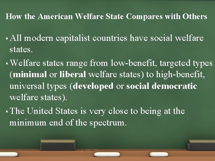 How the American Welfare State Compares with Others • All modern capitalist countries have